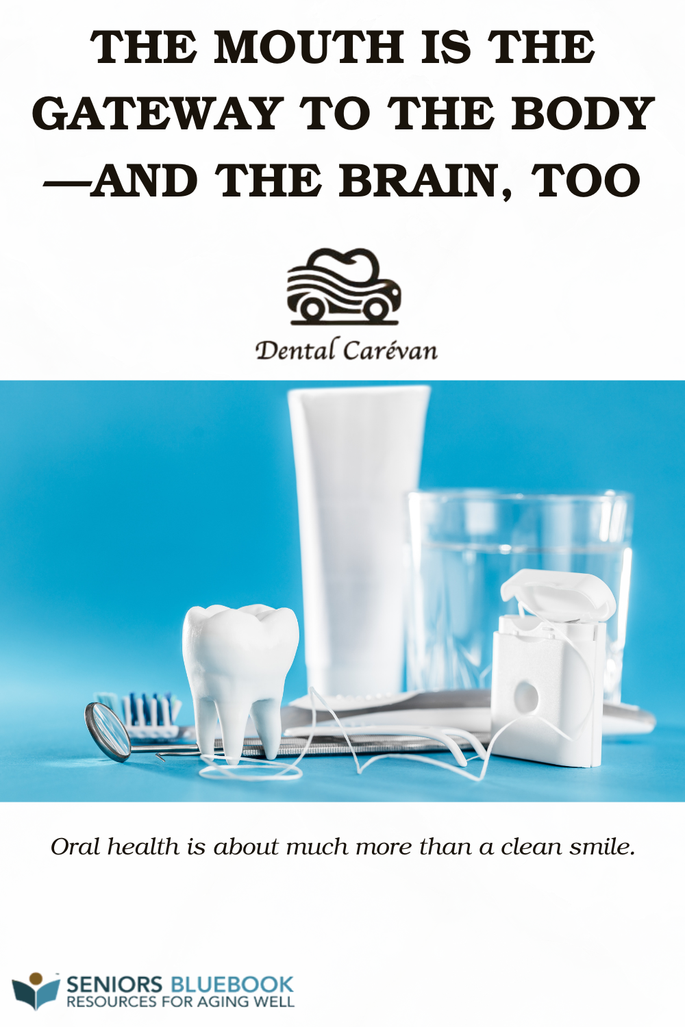 The Mouth is the Gateway to the Body—and the Brain, too